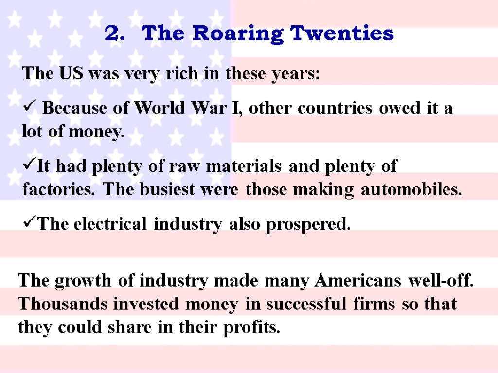 2. The Roaring Twenties The US was very rich in these years: Because of